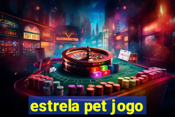 estrela pet jogo